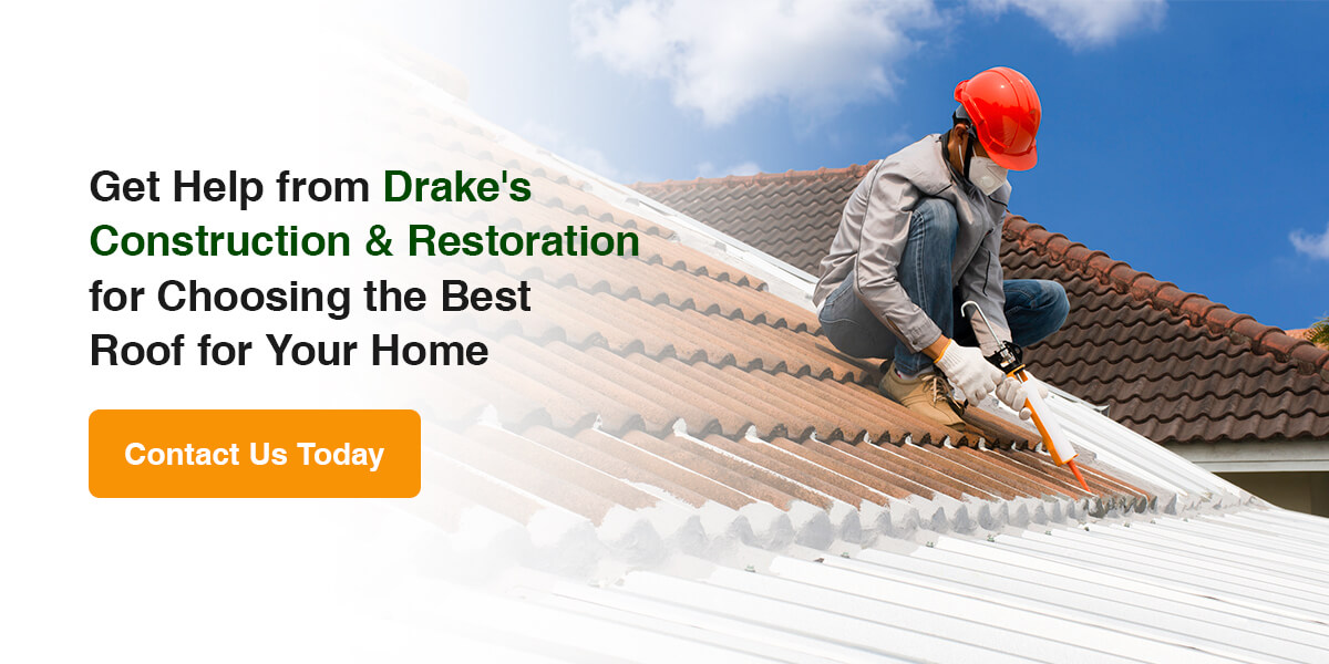 contact Drake's and choose the best roof for your home