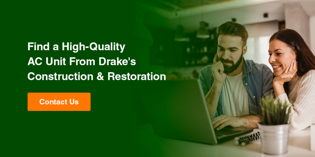 find a high-quality AC unit from Drake's Construction & Restoration